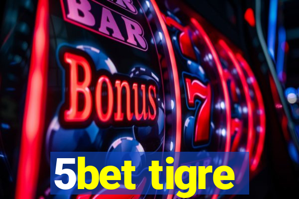 5bet tigre